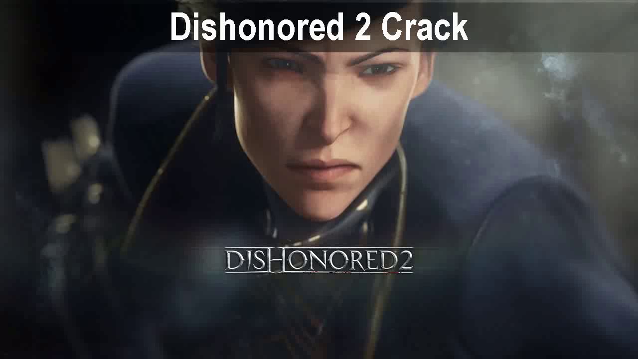 Dishonored 2 Skidrow Crack